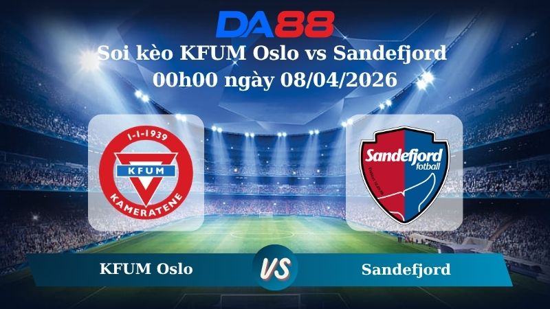 Nhận định soi kèo KFUM Oslo vs Sandefjord 00h00 ngày 08/04/2026