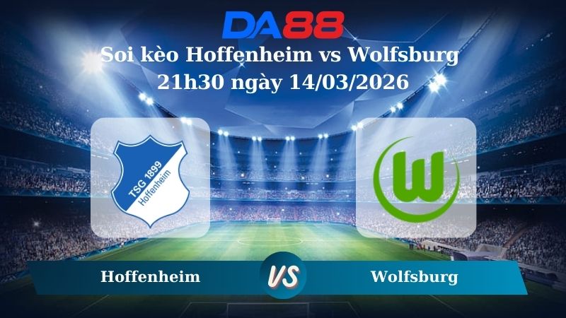 Nhận định soi kèo Hoffenheim vs Wolfsburg 21h00 ngày 08/03/2026