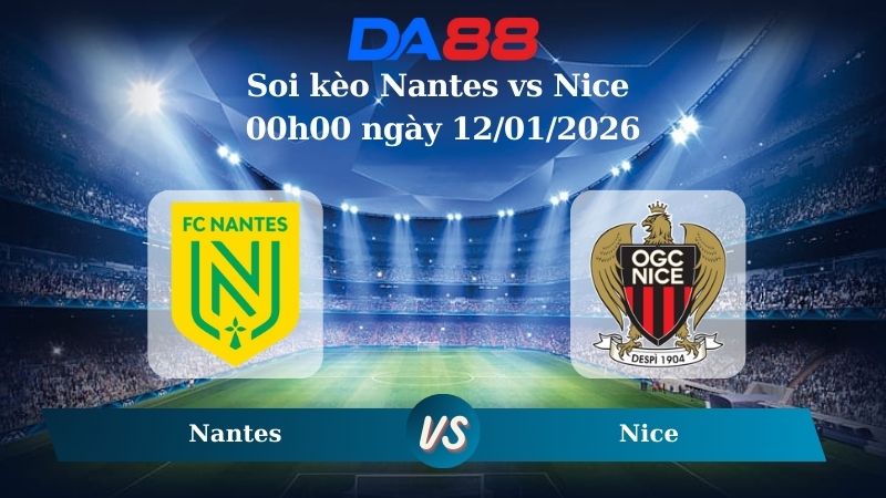 Nhận định soi kèo Nantes vs Nice 00h00 ngày 12/01/2026