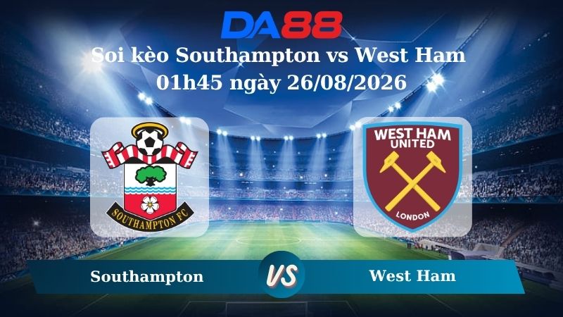 Nhận định soi kèo Southampton vs Southampton 01h45 ngày 26/08/2026