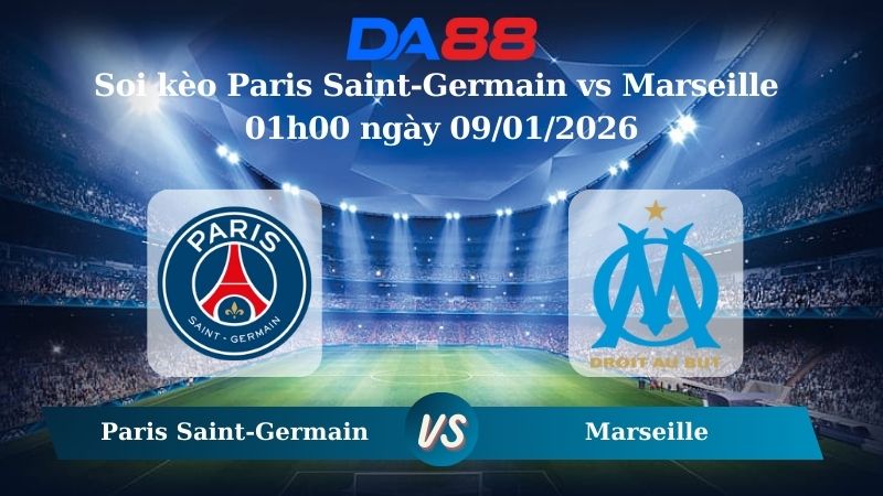 Nhận định soi kèo Paris Saint-Germain vs Marseille 01h00 ngày 09/01/2026