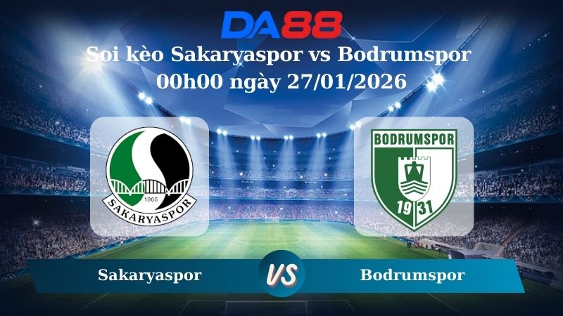 Nhận định soi kèo Sakaryaspor vs Bodrumspor 00h00 ngày 27/01/2026