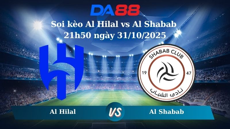 Soi kèo Al Hilal vs Al Shabab 21h50 ngày 31/10/2025