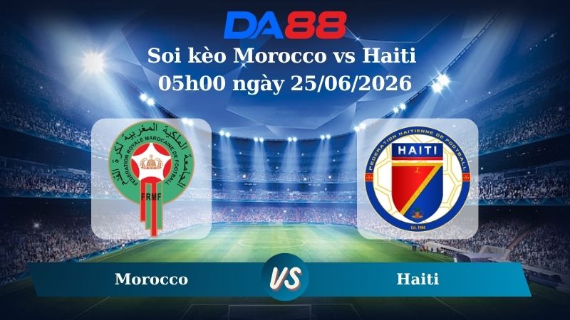 Nhận định soi kèo Morocco vs Haiti 05h00 ngày 25/06/2026