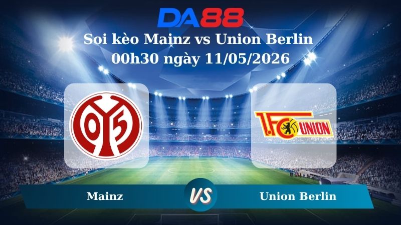 Nhận định soi kèo Mainz vs Union Berlin 00h30 ngày 11/05/2026