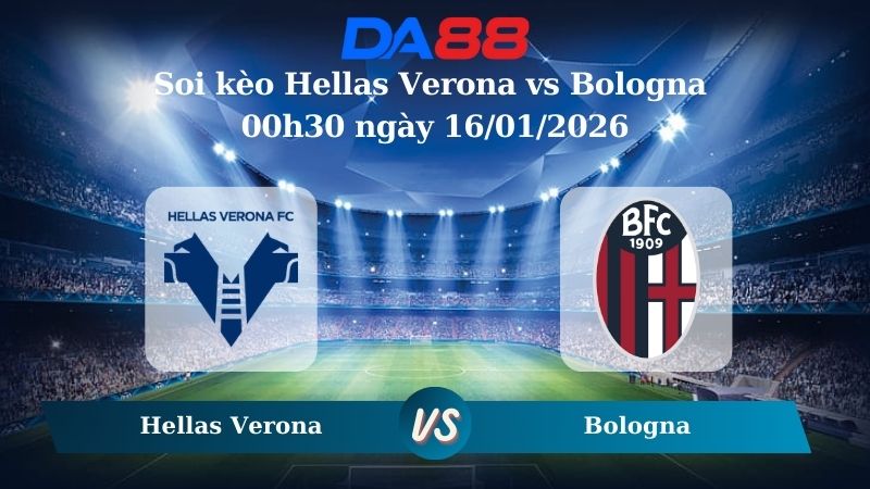 Nhận định soi kèo Hellas Verona vs Bologna 00h30 ngày 16/01/2026
