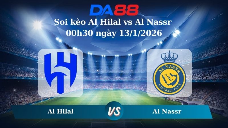 Nhận định soi kèo Al Hilal vs Al Nassr 00h30 ngày 13/1/2026