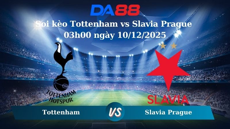 soi kèo Tottenham vs Slavia Prague 03h00 ngày 10/12/2025