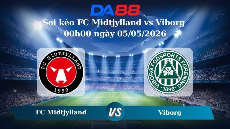 Nhận định soi kèo FC Midtjylland vs Viborg 00h00 ngày 05/05/2026