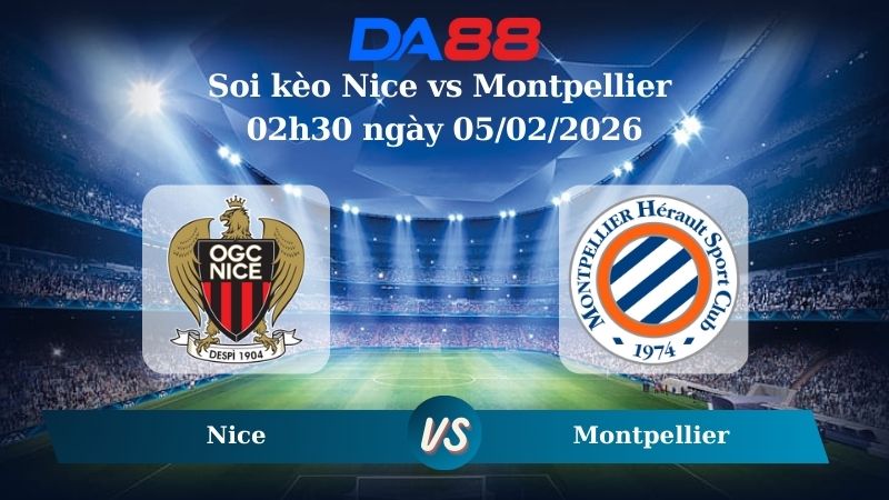 Nhận định soi kèo Nice vs Montpellier 02h30 ngày 05/02/2026