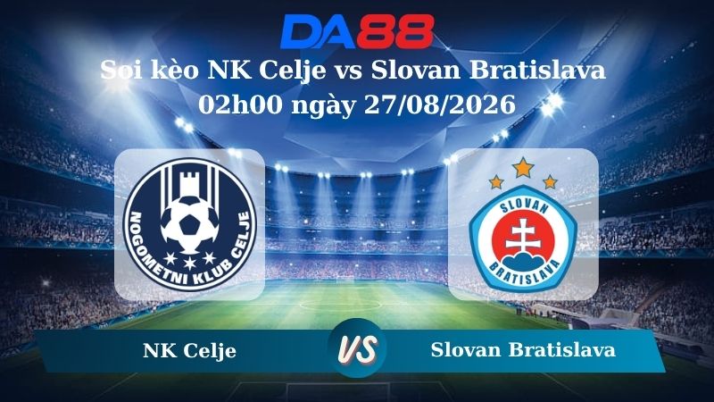 Nhận định soi kèo NK Celje vs Slovan Bratislava 02h00 ngày 27/08/2026