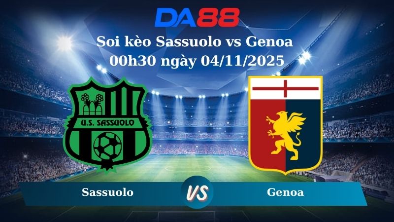 Soi kèo Sassuolo vs Genoa 00h30 ngày 04/11/2025