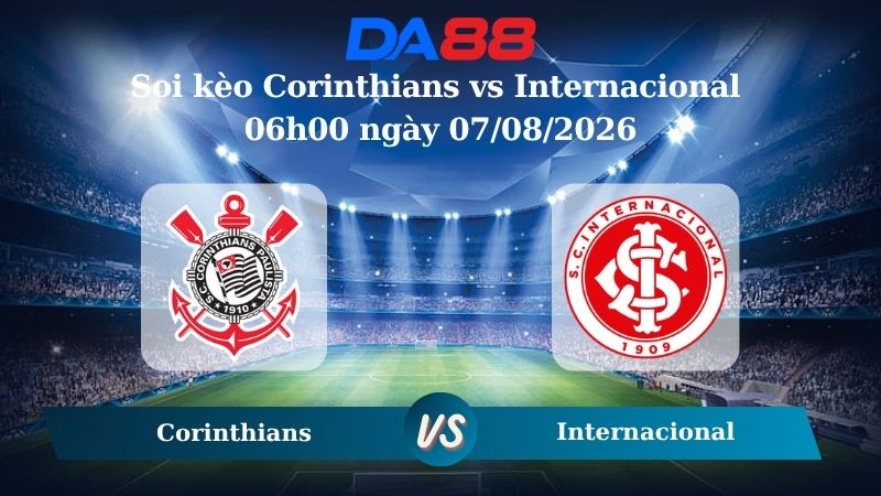 Nhận định soi kèo Corinthians vs Internacional 06h00 ngày 07/08/2026
