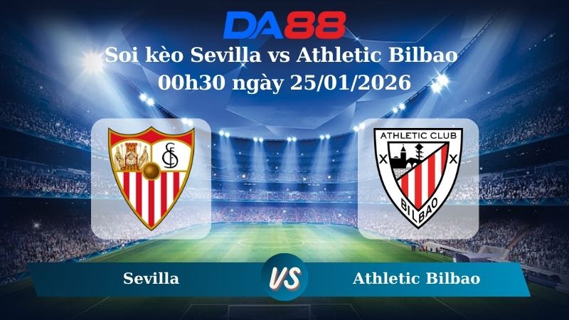 Nhận định soi kèo Sevilla vs Athletic Bilbao 00h30 ngày 25/01/2026
