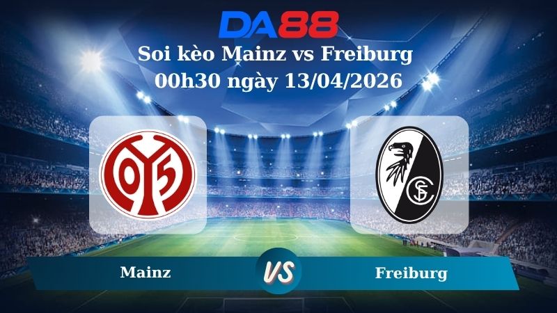 Nhận định soi kèo Mainz vs Freiburg Freiburg 00h30 ngày 13/04/2026