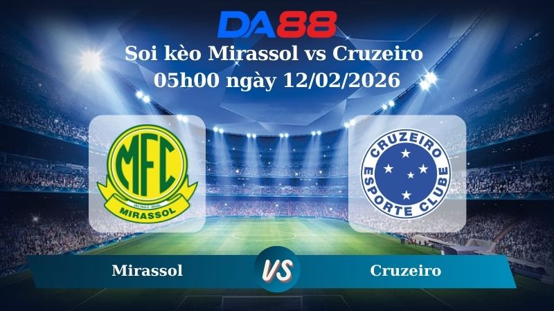 Nhận định soi kèo Mirassol vs Cruzeiro 05h00 ngày 12/02/2026