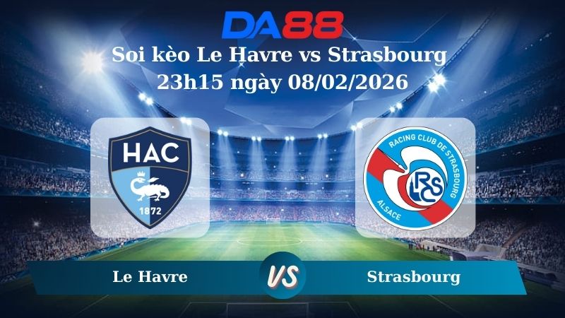 Nhận định soi kèo Le Havre vs Strasbourg 23h15 ngày 08/02/2026