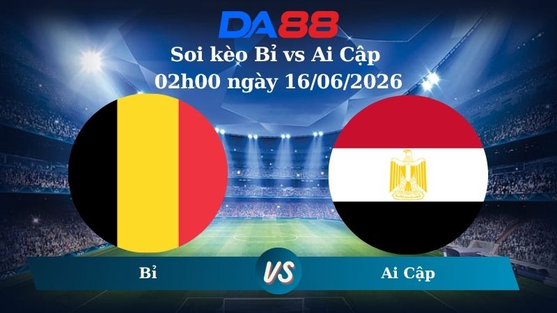 Nhận định soi kèo Bỉ vs Ai Cập 02h00 ngày 16/06/2026
