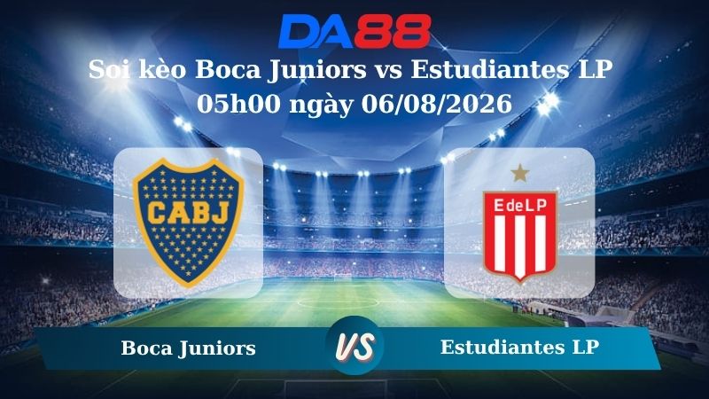 Nhận định soi kèo Boca Juniors vs Estudiantes LP 05h00 ngày 06/08/2026