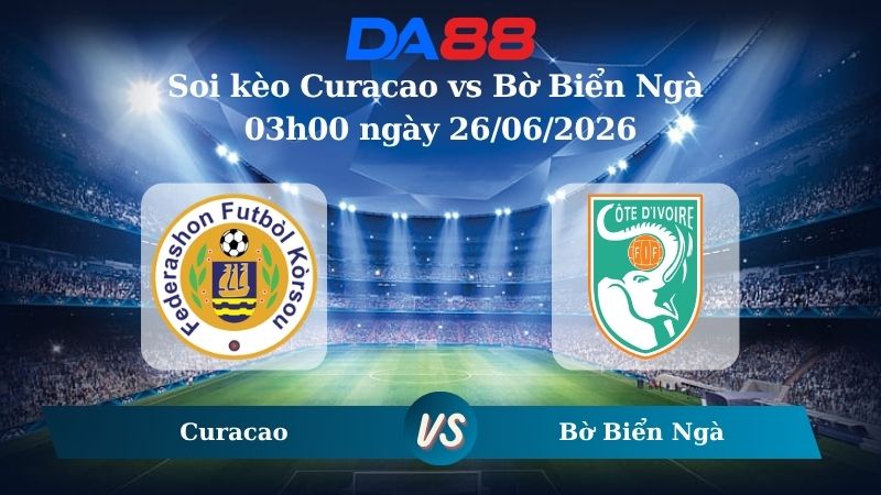 Nhận định soi kèo Curacao vs Bờ Biển Ngà 03h00 ngày 26/06/2026