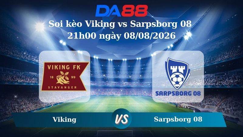 Nhận định soi kèo Viking vs Sarpsborg 08 21h00 ngày 08/08/2026