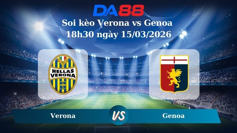 Nhận định soi kèo Verona vs Genoa 18h30 ngày 15/03/2026