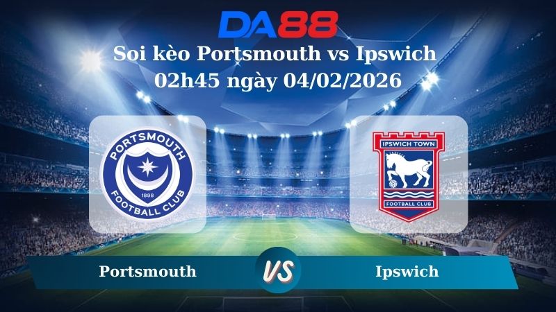Nhận định soi kèo Portsmouth vs Ipswich 02h45 ngày 04/02/2026
