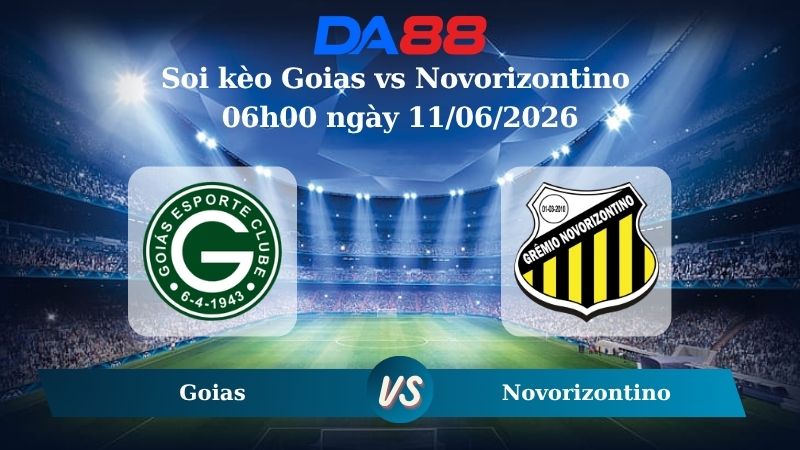 Nhận định soi kèo Goias vs Novorizontino 06h00 ngày 11/06/2026