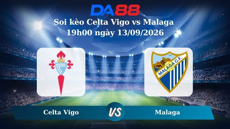 Nhận định soi kèo Celta Vigo vs Malaga 19h00 ngày 13/09/2026