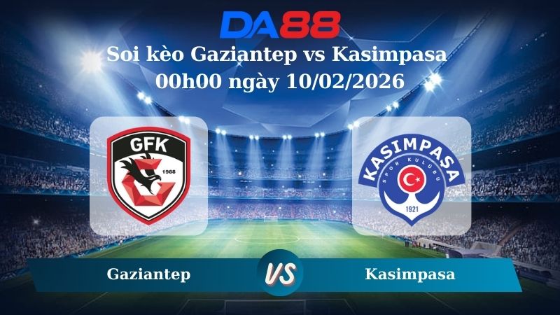 Nhận định soi kèo Gaziantep vs Kasimpasa 00h00 ngày 10/02/2026
