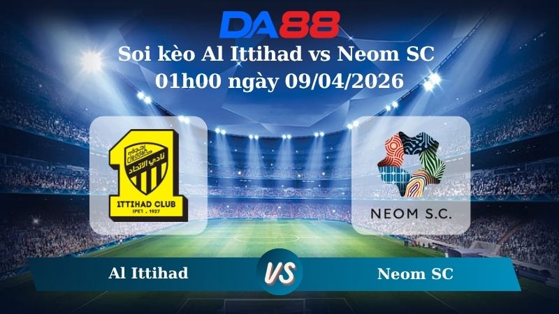 Nhận định soi kèo Al Ittihad vs Neom SC 09h00 ngày 01/04/2026