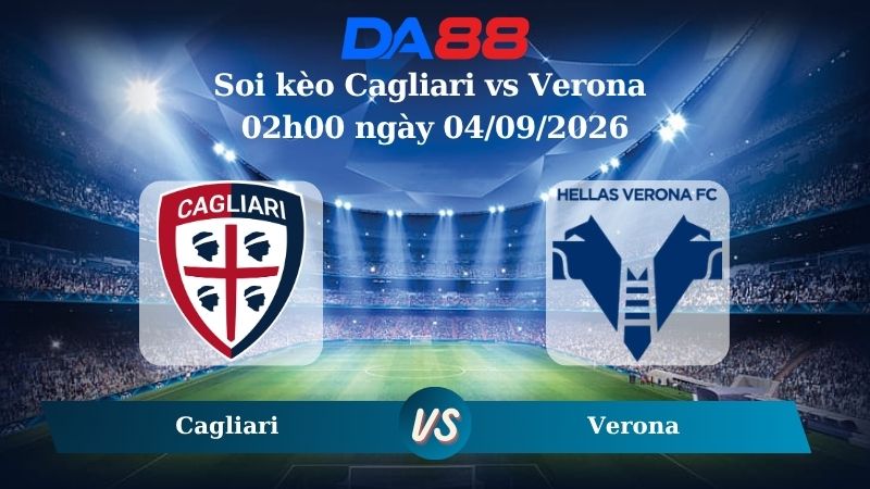 Soi kèo Cagliari vs Verona 02h00 ngày 04/09/2026