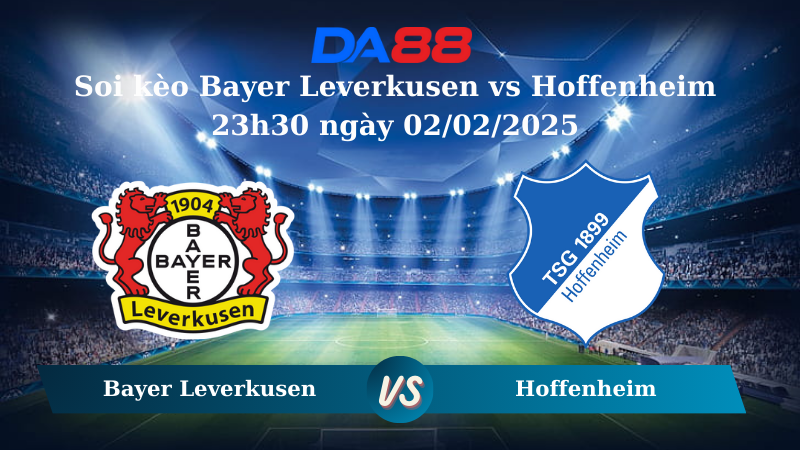 Nhận định soi kèo Bayer Leverkusen vs Hoffenheim 23h30 ngày 02/02/2025 – Bundesliga DA88