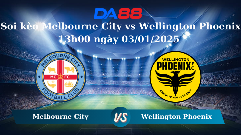 Nhận định soi kèo Melbourne City vs Wellington Phoenix 13h00 ngày 03/01/2025 - VĐQG Úc DA88