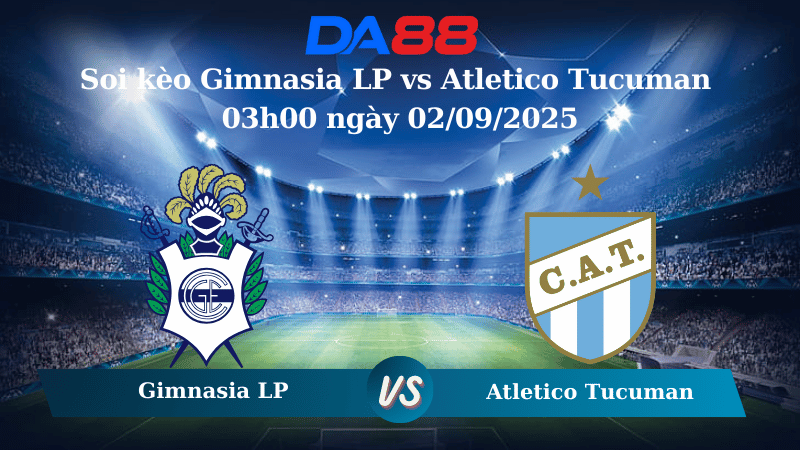 Nhận định soi kèo Gimnasia LP vs Atletico Tucuman 03h00 ngày 02/09/2025 - VĐQG Argentina DA88