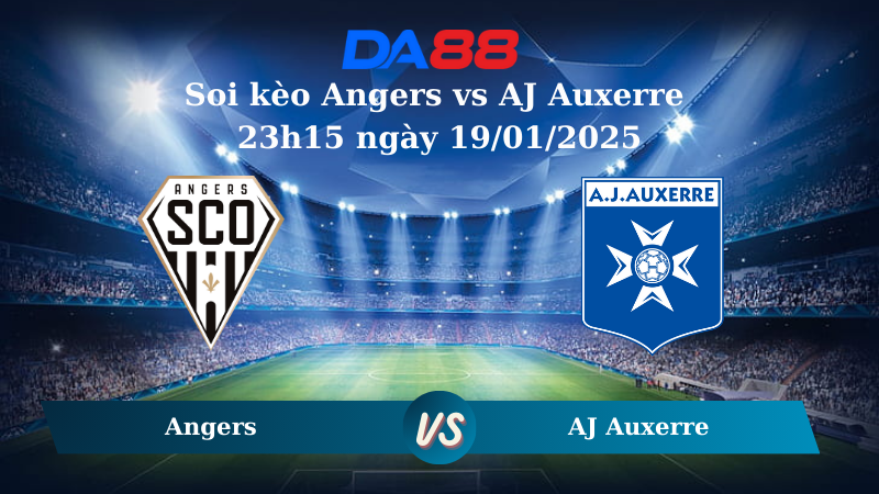 Nhận định soi kèo Angers vs AJ Auxerre 23h15 ngày 19/01/2025 – Ligue 1 DA88