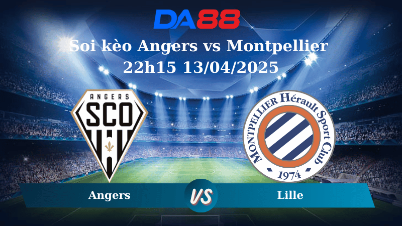 Nhận định soi kèo Angers vs Montpellier 22h15 13/04/2025 – Ligue 1 DA88