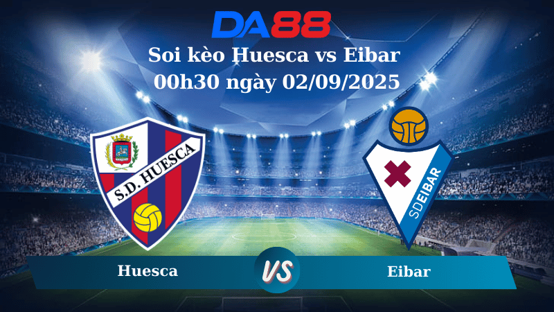 Nhận định soi kèo Huesca vs Eibar 00h30 ngày 02/09/2025 - Hạng 2 Tây Ban Nha  DA88