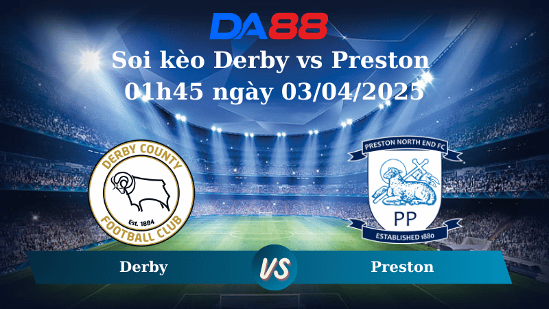 Nhận định soi kèo Derby vs Preston 01h45 ngày 03/04/2025 - Hạng nhất Anh DA88