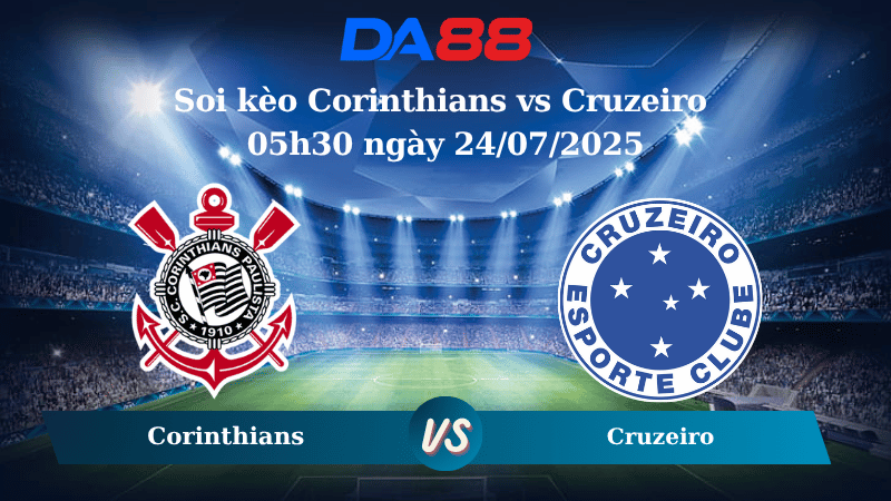 Nhận định soi kèo Corinthians vs Cruzeiro 05h30 ngày 24/07/2025 – VĐQG Brazil DA88