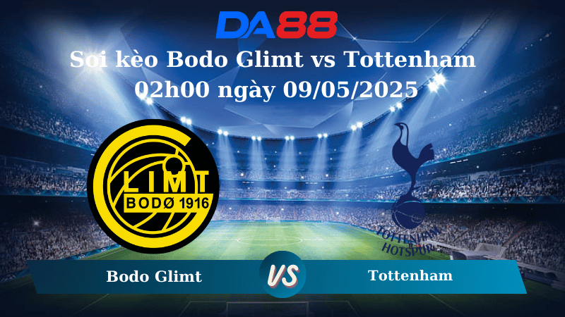 Nhận định soi kèo Bodo Glimt vs Tottenham 02h00 ngày 09/05/2025 – Europa League DA88