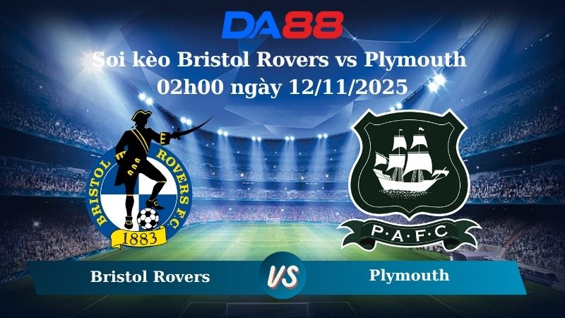 Nhận định soi kèo Bristol Rovers vs Plymouth 02h00 ngày 12/11/2025  – EFL Trophy DA88