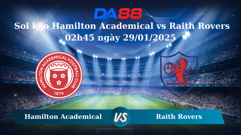 Nhận định soi kèo Hamilton Academical vs Raith Rovers 02h45 ngày 29/01/2025 - Hạng 2 Scotland DA88