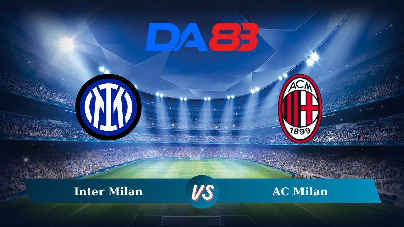 Nhận định soi kèo Inter Milan vs AC Milan 01h45 ngày 23/09/2024 - Serie A DA88