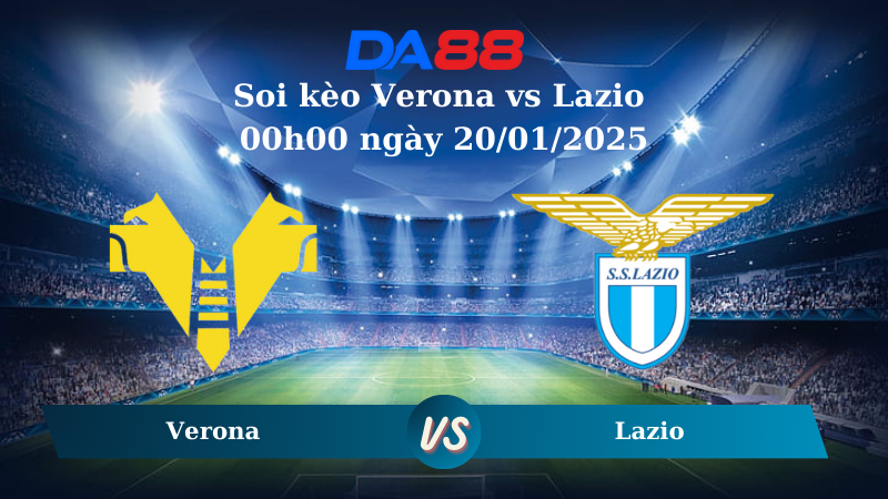 Nhận định soi kèo Verona vs Lazio 00h00 ngày 20/01/2025 – Serie A DA88
