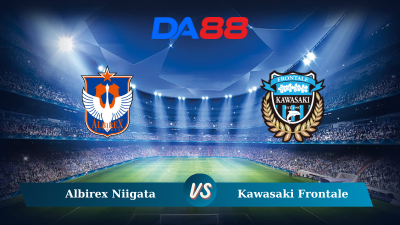 Nhận định soi kèo Albirex Niigata vs Kawasaki Frontale 17h00 ngày 09/10/2024 - Cúp Liên Đoàn Nhật Bản DA88