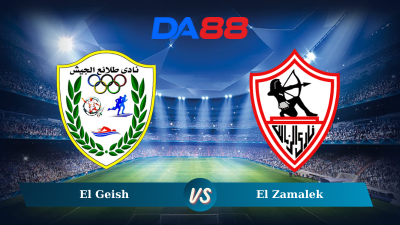 Nhận định soi kèo El Geish vs El Zamalek 01h00 ngày 25/12/2024 - Ngoại hạng Ai Cập DA88