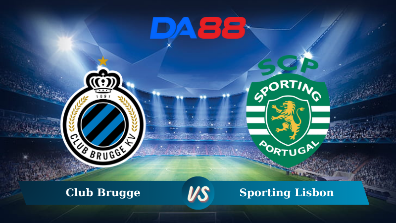 Nhận định soi kèo Club Brugge vs Sporting Lisbon 03h00 ngày 11/12/2024 – Champions League DA88