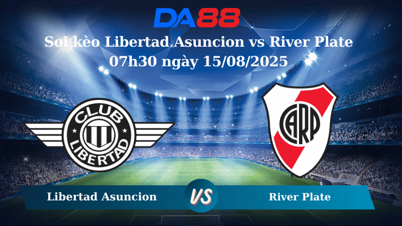 Nhận định soi kèo Libertad Asuncion vs River Plate 07h30 ngày 15/08/2025 - Copa Libertadores DA88