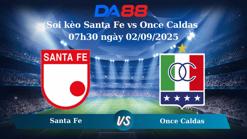Nhận định soi kèo Santa Fe vs Once Caldas 07h30 ngày 02/09/2025 - VĐQG Colombia DA88